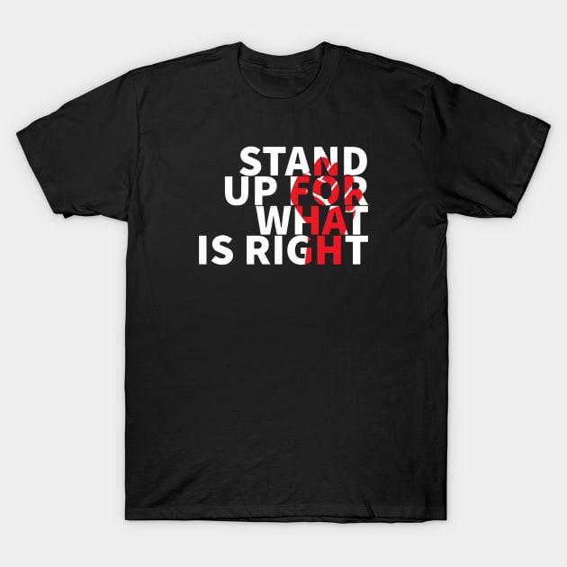 Stand Up For What Is Right T-Shirt by Red Wolf Rustics And Outfitters